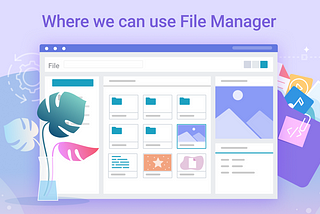Exploring the Versatility of Webix File Manager [2024 Update]