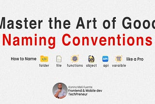 Practice Good Naming Conventions for Clean and Maintainable Code
