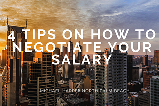 4 Tips on How to Negotiate Your Salary