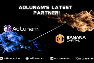 Powering Web3 Growth: AdLunam and Banana Capital Forge Strategic Partnership