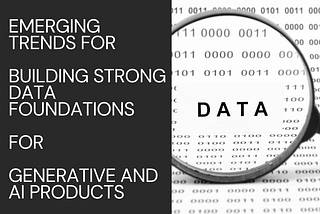 Building Data Foundations for the AI & Gen AI Revolution: Top Trends to Watch