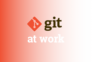 7 Tips for Using Git at the Job