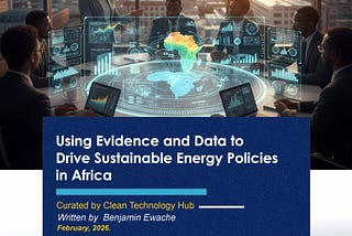 Using Evidence and Data to Drive Sustainable Energy Policies in Africa