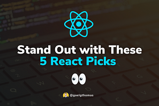 5 Not-So-Typical React Libraries for an Outstanding Project