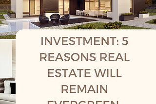 5 Reasons Real Estate Remains an Evergreen Goldmine