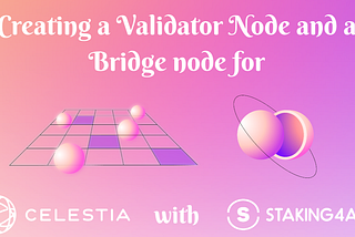 Creating a Validator & Bridge node for Celestia