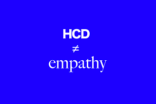 Human-Centered Design: Why Empathy Isn’t Enough