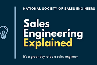 Spotlight image with dark navy background and light blue lightbulb reading “National Society of Sales Engineers. Sales Engineering Explained. It’s a great day to be a sales engineer”