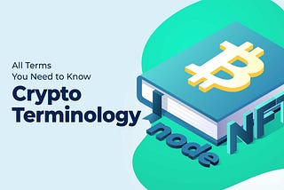 Crypto Terminology — What it all means