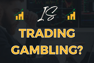 Is trading stocks gambling?