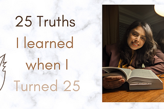 25 Truths I learned when I turned 25