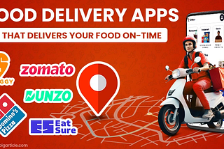 Food Delivery Apps That Deliver Your Food On-Time