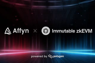 Affyn Integrates Immutable zkEVM to Enhance Its Gaming Ecosystem