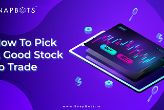 How To Pick A Good Stock To Trade — The Complete Guide for Beginners