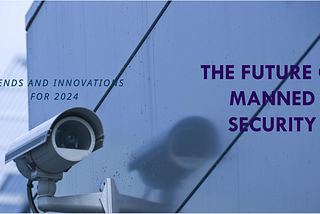 The Future of Manned Security Guarding