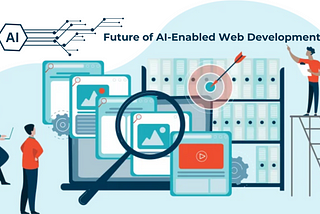 The Promising Future of AI-Enabled Web Development