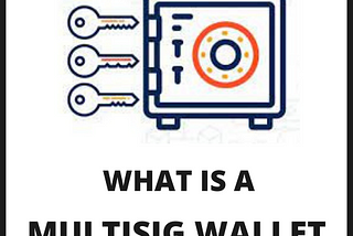 HOW MULTISIG WALLETS WORKS