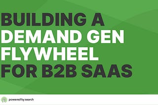 Constant demand: building a demand gen flywheel for B2B SaaS