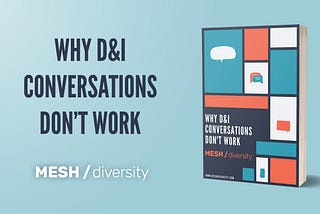 Cover photo for the eBook Why D&I Conversations Don’t Work