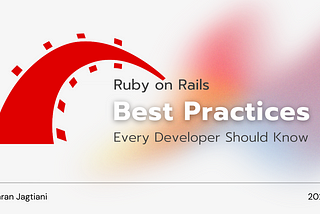 Ruby on Rails Best Practices Every Developer Should Know 2022 by Karan Jagtiani