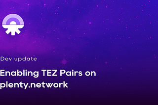 TEZ based pairs can now be created on plenty.network 💜