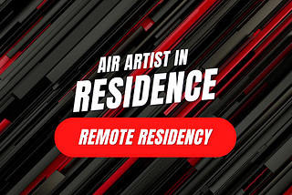 AIR Artist in Residence REMOTE RESIDENCY