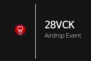 🚀🚀 100 28VCK+ ($30) Airdrops Event.!!