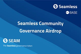 Announcing the Seamless Community Governance Airdrop!