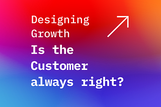 Is the Customer always right? It depends …