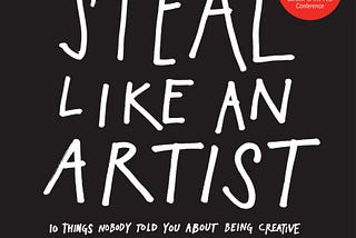 Steal Like An Artist : Austin Kleon