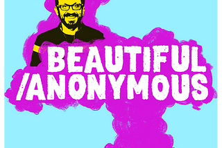 Beautiful/Anonymous Playlists