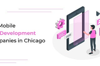 Top 10 Mobile App Development Companies in Chicago