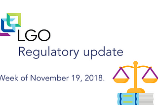LGO Markets Regulatory Update — Week of November 19, 2018