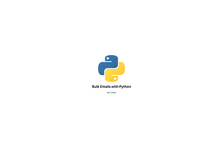 Sending Bulk Emails with Python: A Step-by-Step Guide