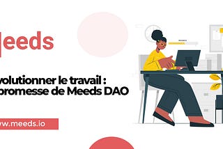 Révolutionner le travail : La promesse de Meeds DAO