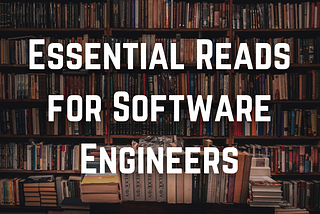 Essential Reads for Software Engineers: Building a Strong Foundation