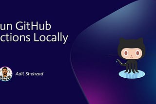 Run GitHub Actions Locally 🚀