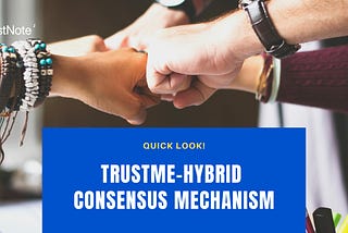 TrustNote2 Quick Look: TrustME-Hybrid Consensus Mechanism
