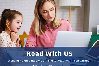 It’s Not Just You: Working Parents Hardly Get Time to Read With Their Children | But Worry Not