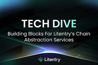 Tech dive: building blocks for Litentry’s chain abstraction services