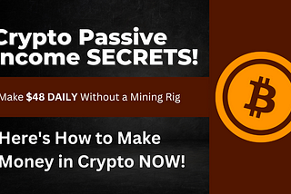 Crypto Passive Income SECRETS! Make $48 DAILY Without a Mining Rig (SHOCKING!)