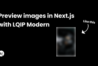 Amazing preview images with Next.js and LQIP Modern