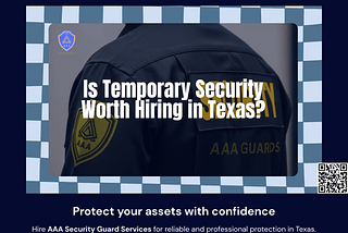 Is Temporary Security Worth It? My Experience Hiring Guards in Texas