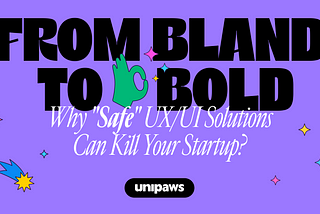 Why “Safe” UX/UI Solutions Can Kill Your Startup
