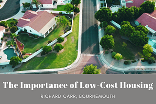 The Importance of Low-Cost Housing