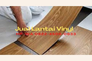 PALING LARIS!! HP/WA 62 851–5757–1196, Jual Vinyl Lantai Antibakteri