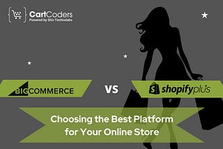 BigCommerce vs Shopify Plus: Choosing the Best Platform for Your Online Store