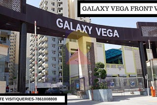 Galaxy Vega|Noida Extension|Call-7861008808