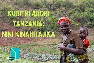 KURITHI ARDHI TANZANIA: NINI KINAHITAJIKA