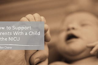 How to Support Parents With a Child in the NICU